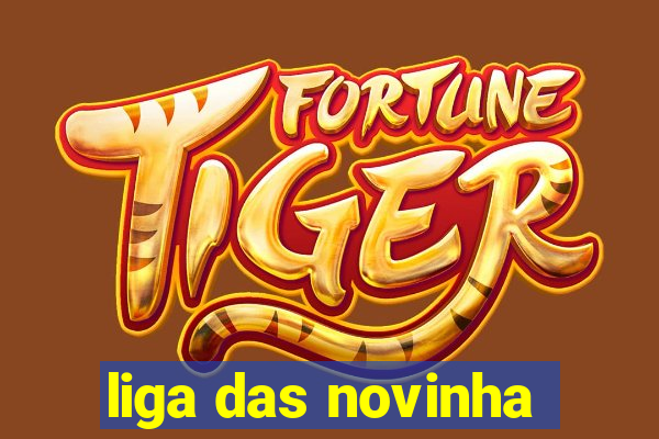 liga das novinha