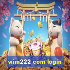 wim222 com login
