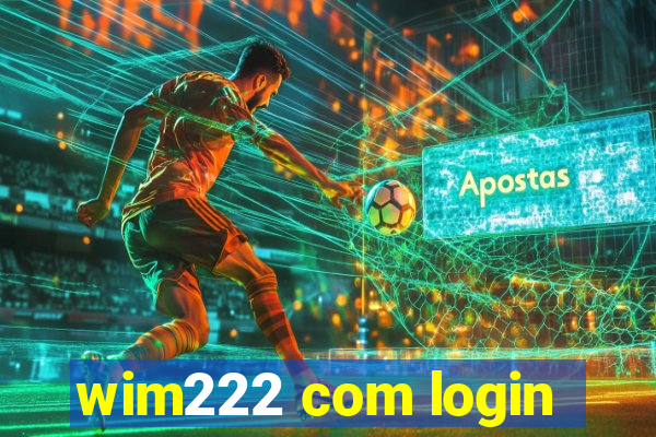 wim222 com login