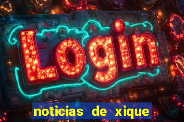 noticias de xique xique bahia