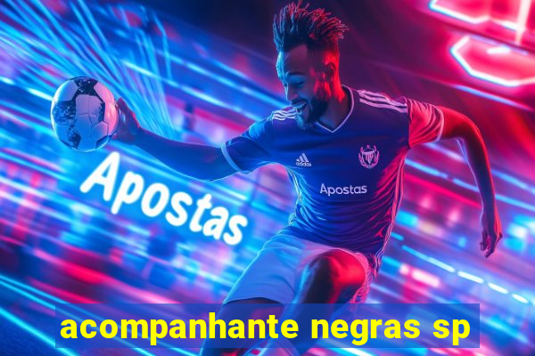 acompanhante negras sp