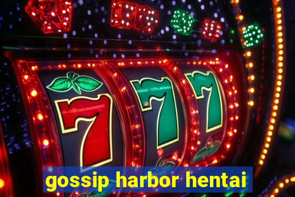 gossip harbor hentai