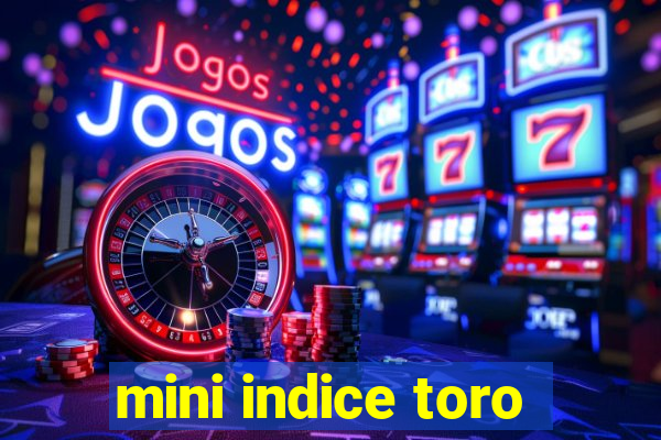 mini indice toro