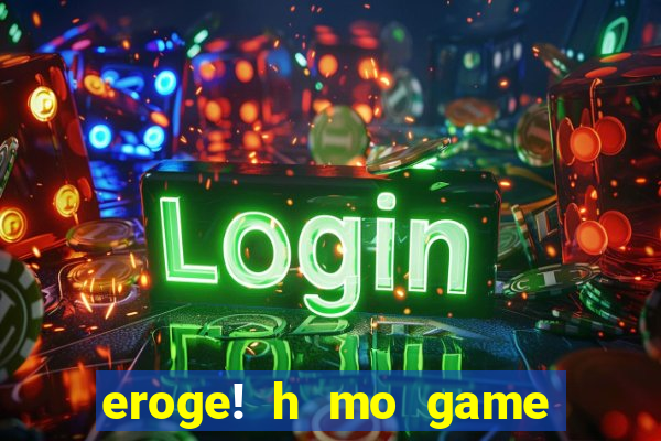 eroge! h mo game mo kaihatsu zanma