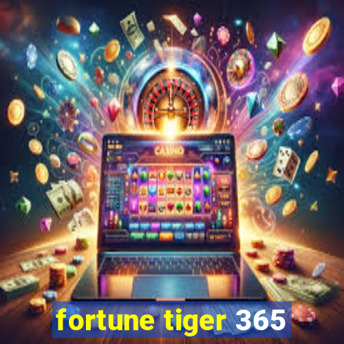 fortune tiger 365