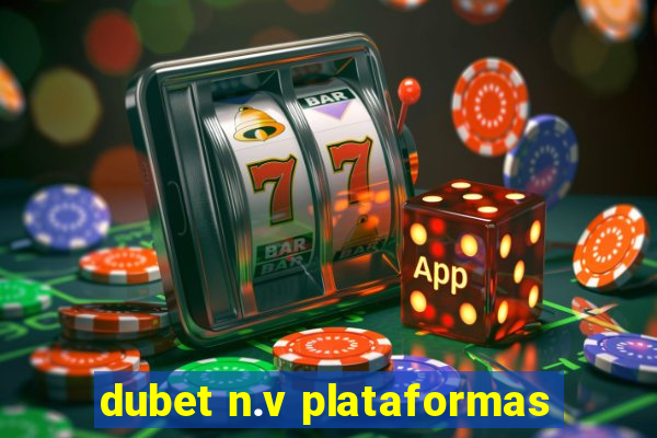 dubet n.v plataformas