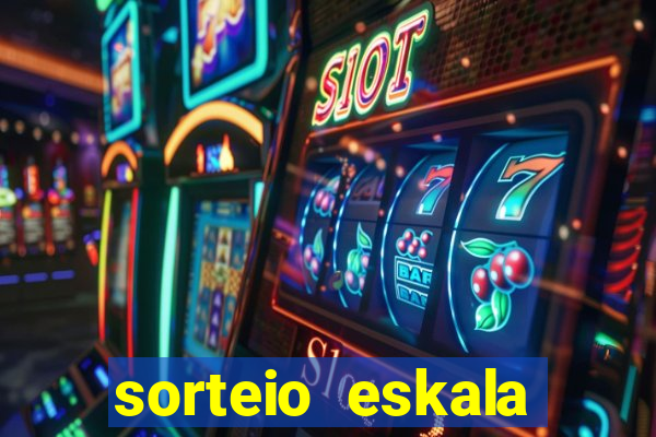 sorteio eskala loteria federal