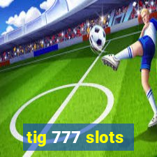 tig 777 slots