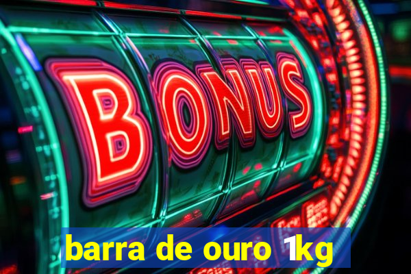 barra de ouro 1kg