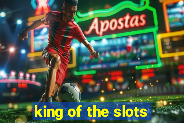 king of the slots