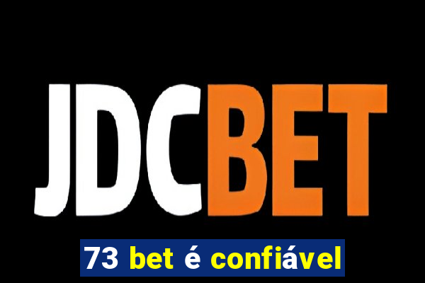 73 bet é confiável