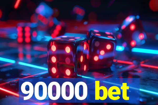 90000 bet