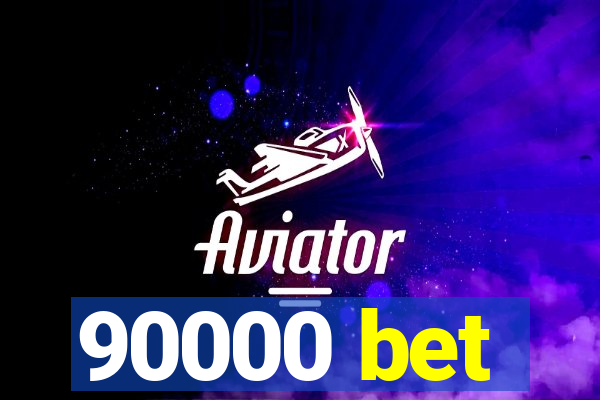 90000 bet