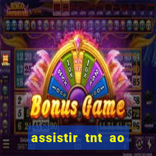 assistir tnt ao vivo grátis