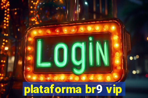 plataforma br9 vip