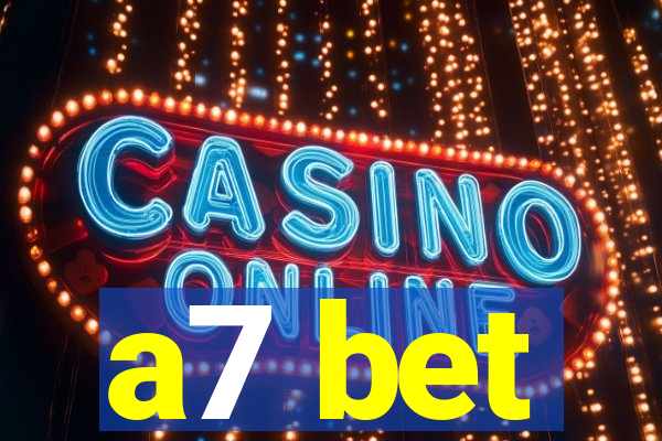 a7 bet