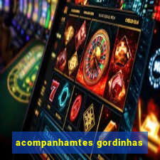 acompanhamtes gordinhas