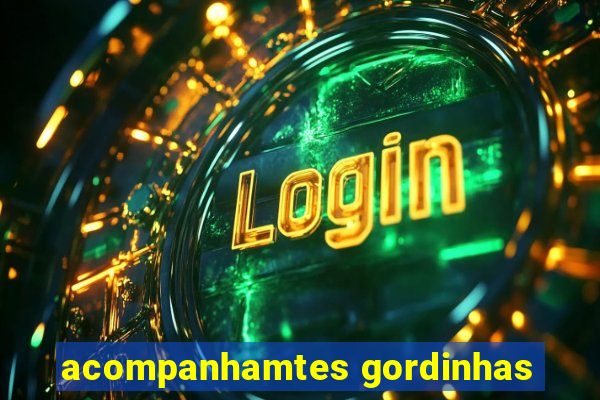 acompanhamtes gordinhas