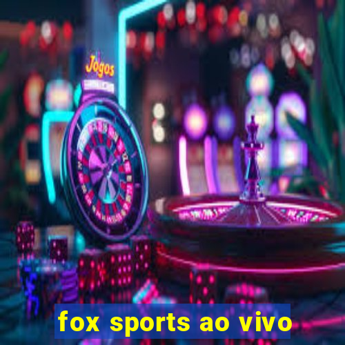 fox sports ao vivo