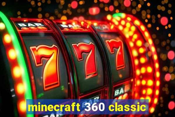 minecraft 360 classic
