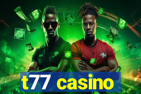 t77 casino
