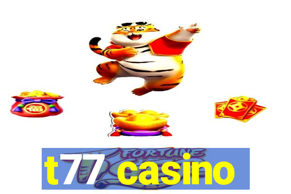 t77 casino