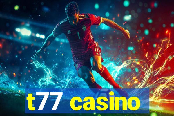t77 casino