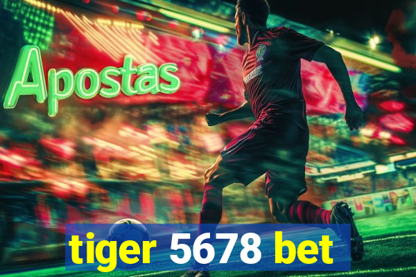 tiger 5678 bet