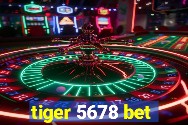 tiger 5678 bet
