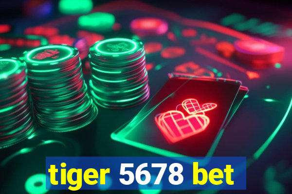 tiger 5678 bet
