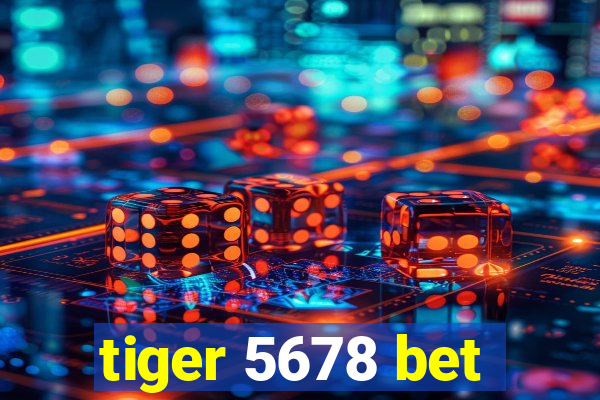 tiger 5678 bet