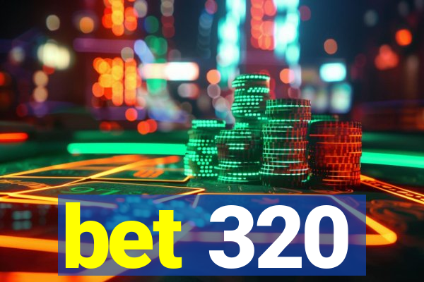 bet 320