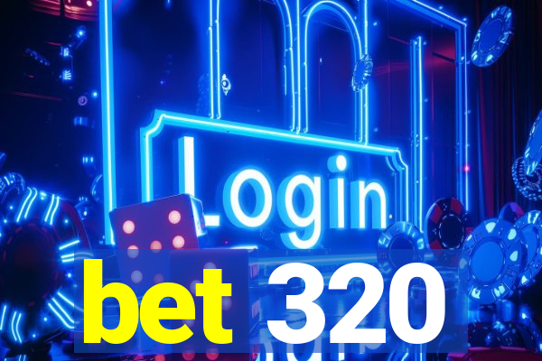 bet 320