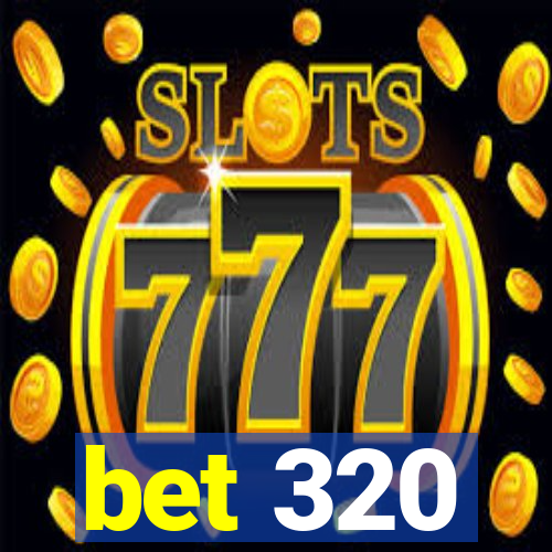 bet 320