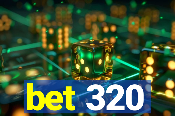 bet 320
