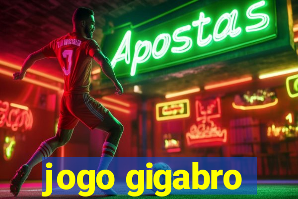 jogo gigabro
