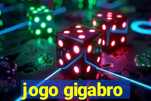 jogo gigabro