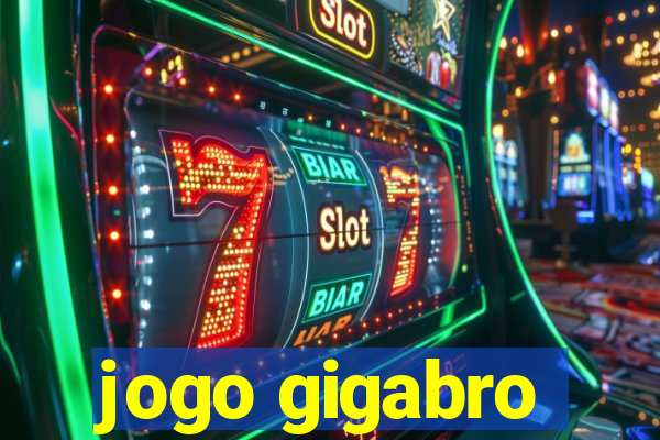jogo gigabro