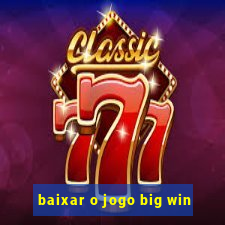 baixar o jogo big win