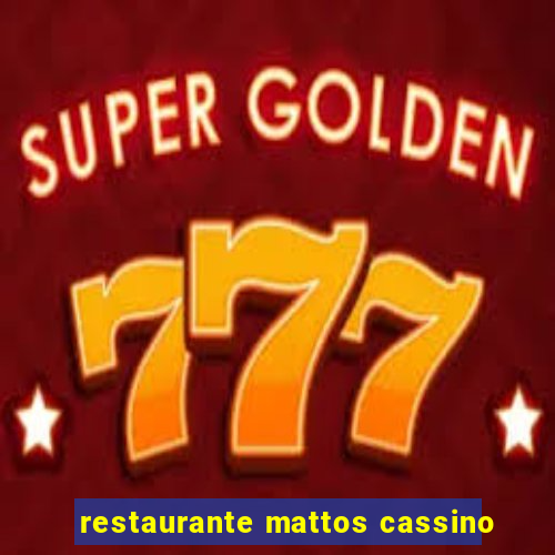 restaurante mattos cassino