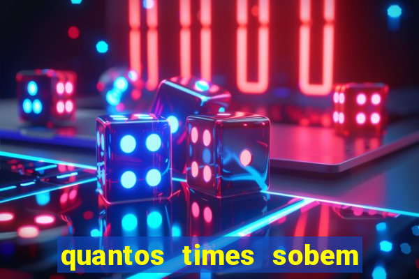 quantos times sobem para serie a