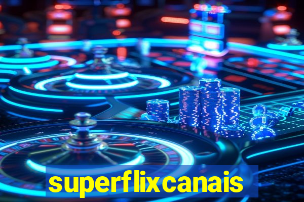 superflixcanais