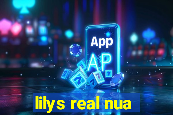 lilys real nua