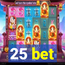 25 bet
