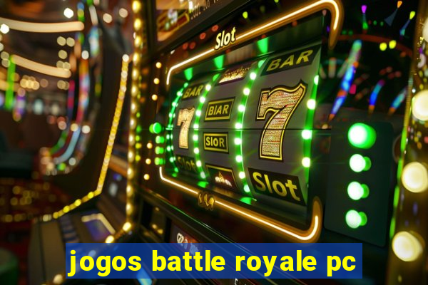 jogos battle royale pc