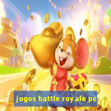 jogos battle royale pc
