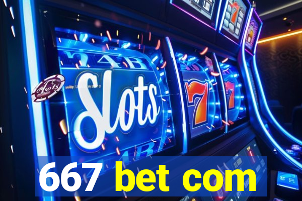 667 bet com