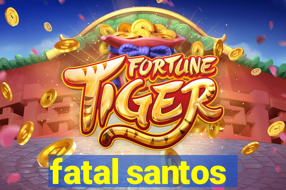fatal santos