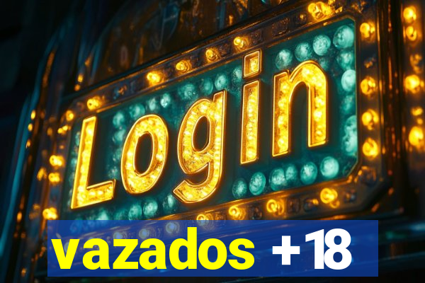 vazados +18