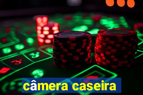 câmera caseira